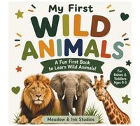My First Wild Animals: A Fun First Book to Learn Wild Animals (My First Books)