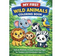 My First Wild Animals Coloring Book: Cute and Realistic Animal Coloring Pages for Toddlers & Preschoolers Ages 2-5 (My First Coloring Series)