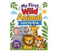 My First Wild Animals Coloring Book for Kids Ages 3-6: Fun & Easy Animal Coloring Pages with Big Simple Designs for Toddlers and Preschoolers