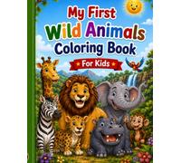 My First Wild Animals Coloring Book for Kids: Coloring Book