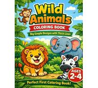 My First Wild Animals Coloring Book for Toddlers: Big Simple Designs with Thick Lines | Easy Jungle Animal Coloring Pages for Kids Ages 2-4 (Cute Animals Coloring Book Series for Kids Ages 3-5)