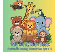 My First Wild Coloring Book: Educational coloring pages with wilds animals for children 3-5