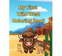 My First Wild West Coloring Book: Fun and Easy Western Animals, Cowboys and Adventure for Kids Ages 2-5