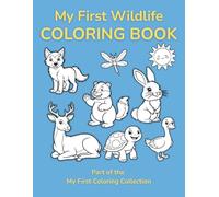 My First Wildlife Coloring Book: Cute Animal Coloring Book for Kids Ages 3-5 Easy Preschool Coloring Pages (My First Coloring Collection)