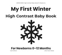 My First Winter - Calm Edition: High-Contrast Black & White Baby Book for Newborns (0-12 Months) (High Contrast Baby Books for Newborns)