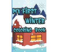 My First Winter Coloring Book: Fun and Easy Winter Scenes for Little Artists