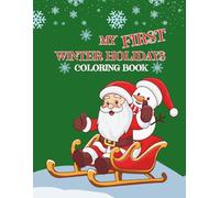 My First Winter Holidays Coloring Book for Toddlers: Big, Simple Winter Holiday Pictures for Little Hands | Santa, Presents, Trees & Snow | Ages 1-4 | Ages 2-5