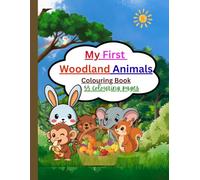 My First Woodland Animals Coloring book for kids: 55 Easy & Fun Coloring Pages fo Preschool Kids .with Bunny, Bear, Fox, Squirrel, Deer, and More