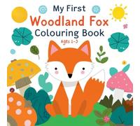 My First Woodland Fox Coloring Book for Toddlers Ages 1-3: 40 Easy and Bold Woodland Animal Pages with Thick Lines for First Scribbles, Preschoolers, ... Theme) (My First Bold & Easy Colouring Books)