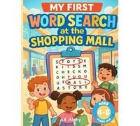 My First Word Search at the Shopping Mall: Learn Common Words While Shopping Fun! Easy Word Puzzles and Coloring Pages for Kids Ages 4-8