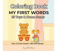My First Words - 25 Toys & Home Items: Toddler First Words Coloring Book with Simple Toys, Home Objects & Big Bold Pictures (100 First Words Series ... (100 First Words Coloring & Learning Series)