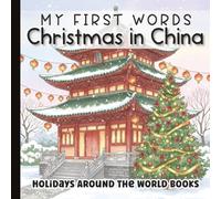 My First Words Christmas in China: A Holiday Book for Babies, Toddlers, Girls & Boys: Cozy Watercolor Scenes for Preschoolers | Teach Simple ... for Ages 0-5 | 6 x 6 inches | Paperback