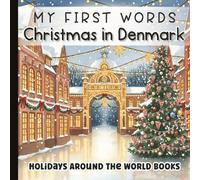 My First Words: Christmas in Denmark: |Jul i Danmark | Baby & Toddler Holiday Book with Danish Words, Translations & Pronunciations | Cozy ... for Little Learners with Simple Sentences)