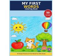 My First Words Coloring Book: 50 Big & Simple Pictures with First Words to Color - Easy Bold Outlines for Toddlers, Preschoolers & Kids with Autism or Special Needs
