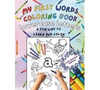 My First Words Coloring Book Lowercase Letters, Left-Handed Edition! - A Fun Way to Learn and Color: A Fun and Educational Coloring Book for Toddlers ... and Letters (Learn Through Play & Color)