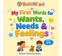 My First Words for Wants, Needs & Feelings: A Bilingual English-Spanish Book for Toddlers (Bucky's Bilingual Books)
