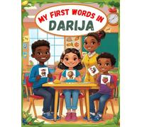 My first words in Darija: first Moroccan words of everyday life for children and Adults, bilingual Darija English picture book.