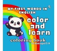 My First Words in English - Color and Learn: Coloring Book for Kids Ages 3-8
