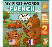 My First Words In French: English-French Dictionary Book for Bilingual Children | A colorful journey through everyday vocabulary