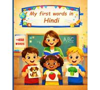 My first words in Hindi: English Hindi Picture Dictionary, +450 words to learn in Hindi for kids children and adult beginners.