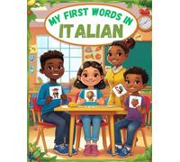 My first words in Italian: Bilingual Visual Dictionary Italian English For Toddlers and kids, Learn +150 Essential Italian Words By Attractive Pictures (Italian learning book for kids)