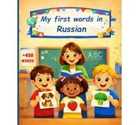My first words in Russian: English Russian Picture Dictionary +450 words to learn in Russian for kids children and adult beginners.