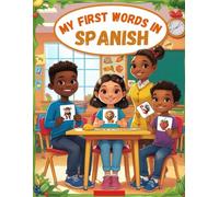 My First Words In Spanish: Bilingual English-Spanish Visual Dictionary - The first bilingual picture book with everyday Spanish learning topics for ... and beginners - The most common picture words