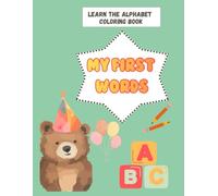 My first words: Learn the alphabet. Coloring book: ABC Coloring Book for Boys & Girls | Preschool coloring activity for kindergarten | Learn first words for toddlers