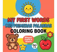 My First Words / Mis Primeras Palabras Coloring Book: Big and Simple Bilingual English Spanish Coloring Book for Toddlers Ages 1-4: 50 Easy Pictures ... Pronunciation Guide (Little Bilingual Hands)
