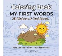 My First Words - Nature & Outdoors: 25 Easy Nature Words Coloring Book for Kids Ages 3-5: Discover 25 Fun Nature & Outdoors Words Through Easy ... (100 First Words Coloring & Learning Series)