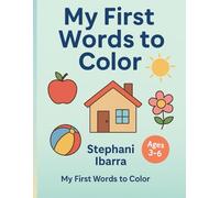 My First Words to Color: A fun way to learn and color everyday vocabulary - For Kids Ages 3-6 (✨ Little Learners Coloring Series)