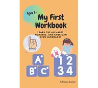 My First Workbook: Alphabet, Numbers, Sign Language (ASL)