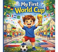 My First World Cup: A Football (Soccer) Story for Kids About Family, Big Emotions, and First World Cup Moments