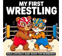 My first Wrestling Baby Book: High Contrast for Newborns 0-12 Months, Black & White Sport Images about Wrestling Help to Stimulate Vision from Birth (High Contrast Baby Sports Books)