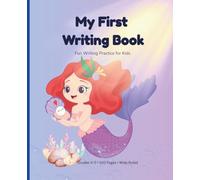 My First Writing Book: Mermaid Edition: Fun Handwriting Practice for Kids Ages 4-7 | Draw and Write Workbook | Kindergarten Learning Book | 100 Pages | Large 7.5 x 9.25