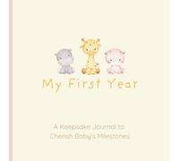 My First Year: A Keepsake Journal to Cherish Baby’s Milestones: Capture Special Moments and Milestones in Your Baby’s First Year, Gender Neutral, Perfect Gift for Babyshower, 75 pages, 8.5x8.5