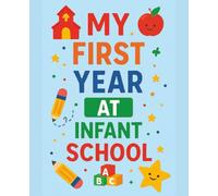 My First Year At Infant School: Journal For First Year At School Memories & Milestones | 7.5X9.25in | 200 Pages