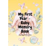 My First Year - Baby Memory Book: 100 Pages of Love
