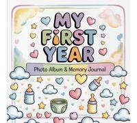 My First Year - Baby Memory Book & Keepsake Journal: Baby’s First Year Album with Monthly Milestones, Guided Prompts, Photo Spaces & Keepsake Pages - A Perfect Newborn Gift for Boys and Girls