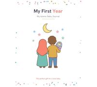 My First Year: Islamic Baby Journal & Keepsake Album for Muslim Children | About Me, Month by Month, Bismillah, Ramadan & Eid | The Perfect Newborn Gift