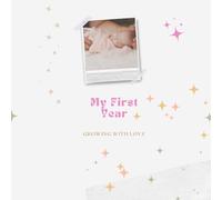 My First Year Journal: Create beautiful memories of your childs first year in a stunning paperback memory book