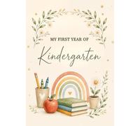 My First Year of Kindergarten: A Keepsake Memory Book to Capture First Day Photos, First Week Memories, Artwork, Friendships, Milestones, and Special Moments Throughout the School Year