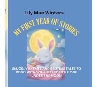 My First Year Of Stories: Snuggly Rhymes and Bedtime Tales to Bond with Your Sleepy Little One Under the Moon
