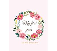 My first year: The Baby Memory Book, Scrapbook to Track Special Moments Growth from Pregnancy to First 10 Years