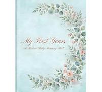 My First Years: A Modern Baby Memory Book: A Keepsake Journal for Milestones, Photos, and Precious Moments (0-5 Years)