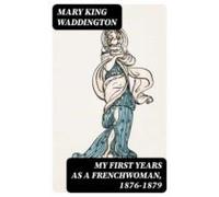 My First Years As A Frenchwoman 1876-1879 (ebook)