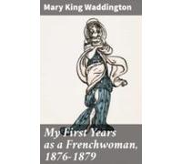 My First Years As A Frenchwoman 1876-1879 (ebook)