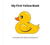 My First Yellow Book: A Simple Color Book for Babies 0+ (My First Color Book)