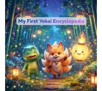 My First Yokai Encyclopedia: A Cute Bilingual Picture Book of Japanese Monsters and Folklore for Kids (English and Japanese)