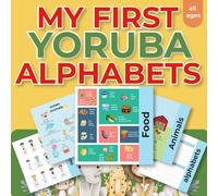 My First Yoruba Alphabet: 3-in-1 Tracing, Words & Pronunciation - Bilingual Yoruba-English Learning Book for Kids & Beginners